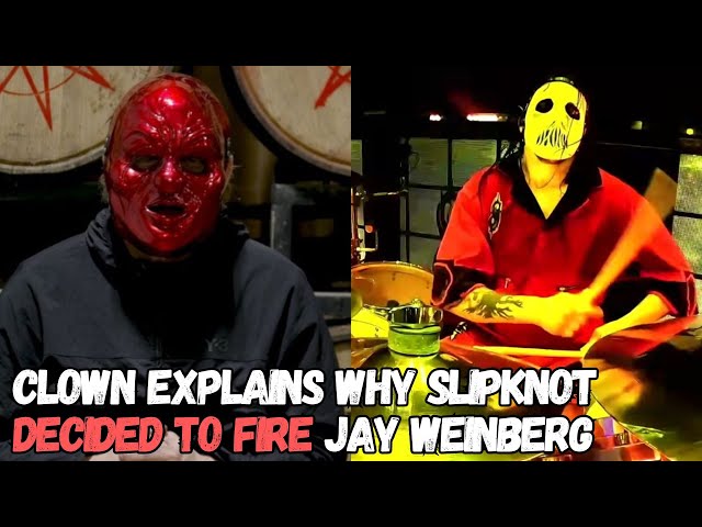 CLOWN Explains Why SLIPKNOT Decided To Fire JAY WEINBERG class=