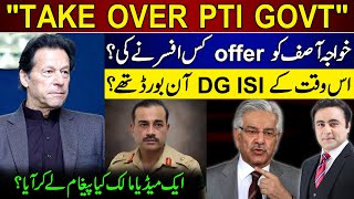 TAKE OVER PTI GOVT | Who OFFERED Khawaja Asif | Was DG ISI on board | Mansoor Ali Khan