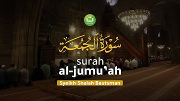 [Juz 28] Surah Al-Jumu'ah سورة الجمعة I Syeikh Shalah Bautsman | Tadabbur Daily