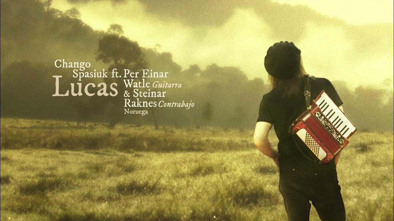 CHANGO SPASIUK // Lucas Ft. Per Einar Watle & Steinar Raknes (Eiké