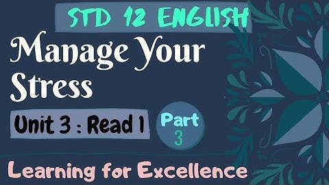 Part 3 : Manage Your Stress | Std 12 Unit 3 : Read 1