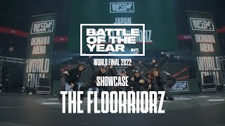 BATTLE OF THE YEAR WORLD FINAL 2022 I THE FLOORRIORZ I Showcase