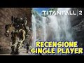 Titanfall 2 - RECENSIONE ITA HD - CAMPAGNA