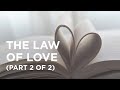The Law of Love (Part 2 of 2) - 08/04/22