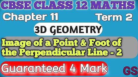 Ch 11- 3D Geometry - Part 2 Image of a Point & Foot of Perpendicular line -CBSE Class 12 Maths Tamil