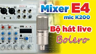 Bộ Hát Live Bolero Tại Nghệ An Mixer E4 K200 Gửi Đi Hà Tĩnh