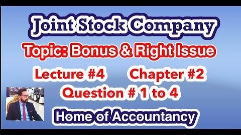 Lecture # 1 || Joint Stock Company (Bonus & Right Share) || Advance Accounting || Q# 1 to 4 ||