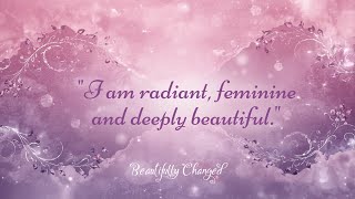 I Feel Feminine and Beautiful | 100 Affirmations | Beautifully Changed screenshot 5