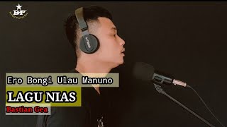 Lagu Nias | Ero Bongi Ulau Manuno-Terpopuler (Bastian Gea) Video Lirik