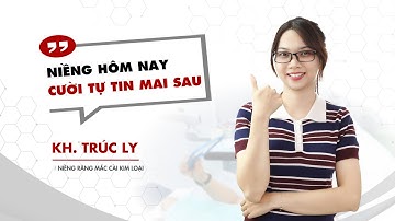 4 Năm Kiên Trì Niềng Răng: Liệu Kết Quả Có Xứng Đáng?