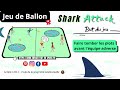 Rgle du jeu du shark attack  jeu de ballon sportif pour enfant