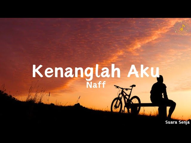 Kenanglah Aku - NAFF || lirik lagu class=