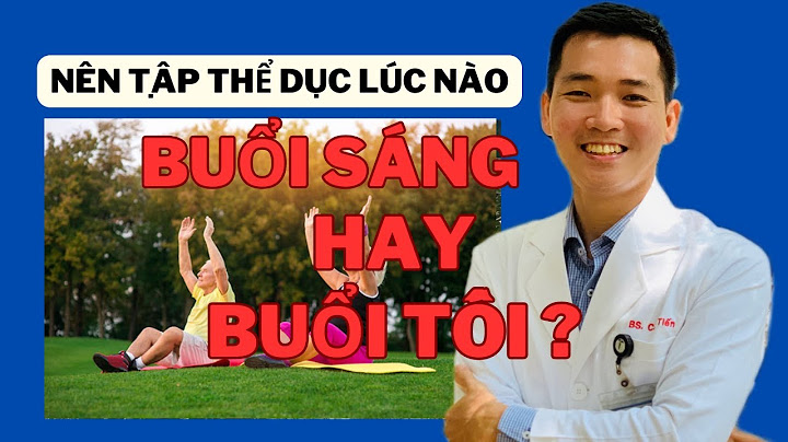 Tập thể dục vào lúc nào là tốt nhất năm 2024