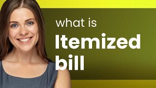 Understanding "Itemized Bill" Made Easy