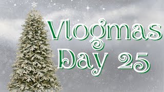 Vlogmas Day 25 | 2022