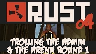 Rust Alpha #04 Trolling The Admin & Arena Round 1