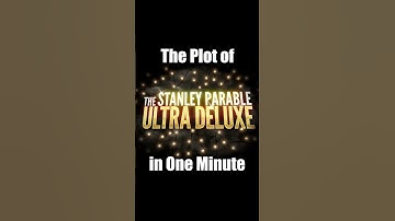 The Plot of "The Stanley Parable: Ultra Deluxe" in One Minute