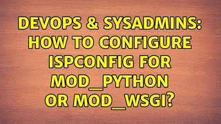 Celebrity DevOps & SysAdmins: How to configure ISPConfig for mod_python or mod_wsgi? Net Worth