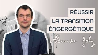 Réussir la transition énergétique par Alexandre Joly - Bande annonce