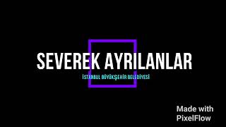İstanbul Büyükşehir Belediyesi - Severek Ayrılanlar 