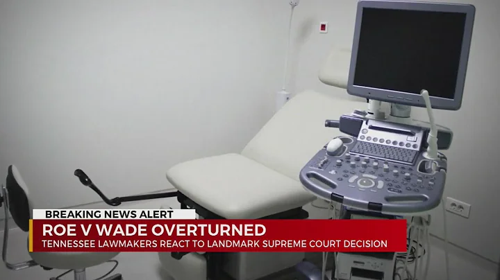 Tennessee lawmakers respond to SCOTUS decision to overturn Roe v. Wade