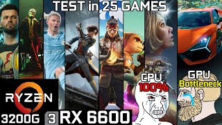 RX 6600   Ryzen 3 3200G - Test in 25 Games