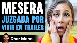 Mesera HUMILLADA POR VIVIR EN TRAILER | Dhar Mann