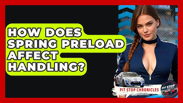 How Does Spring Preload Affect Handling? - Pit Stop Chronicles