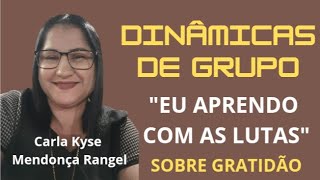 DINÂMICAS DE GRUPO - Sobre Gratidão "Eu aprendo com as lutas!"