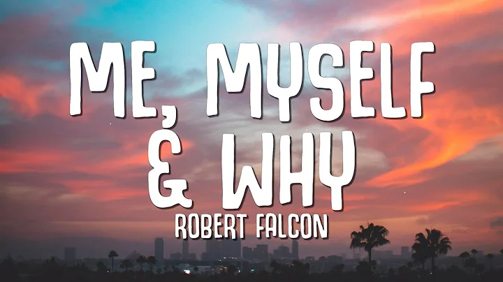 Robert Falcon - Me, Myself & Why (Lyrics)