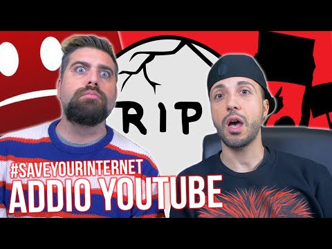 ADDIO YOUTUBE ?! #SaveYourInternet