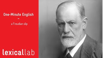 ONE-MINUTE ENGLISH: a Freudian slip LEARN WITH LEXICAL LAB