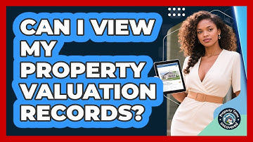 Can I View My Property Valuation Records?