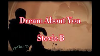 DREAM ABOUT YOU by:Stevie B. (lyrics)