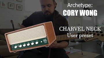 NEURAL DSP - ARCHETYPE CORY WONG - User preset : CHARVEL NECK