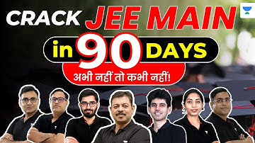 Crack JEE Main in 90 Days: Abhi Nahi Toh Kabhi Nahi!