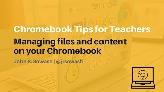 managing files and content on a chromebook