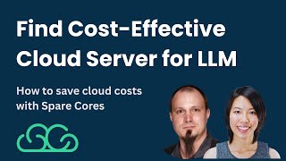 Finding Cost-Effective Cloud Server For Llm? How To Save Cloud Costs With Spare Cores
