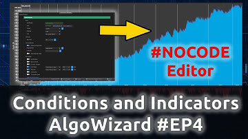AlgoWizard Algo Trading #NOCODE Editor - Complete Course - #EP4 - Conditions and Indicators