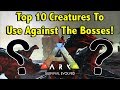 THESE ARE THE BEST DINOSAURS TO BEAT THE BOSSES OF ARK SURVIVAL EVOLVED!! || TOP 10 BOSS DINOS!