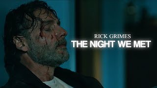 Rick Grimes Tribute || The Night We Met [The Ones Who Live]