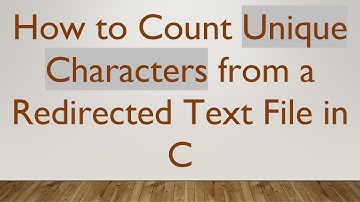 How to Count Unique Characters from a Redirected Text File in C