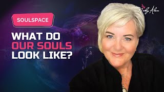 SOULSPACE EP. 16 -  What Do Our Souls Look Like?