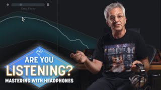Mastering with Headphones | Are You Listening? Season 3, Episode 1