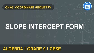Slope intercept form | Coordinate Geometry | Maths | Class 9 | Chapter 3