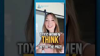 Toxic Women Think Theyre The Prize  relationshipadvice psychology toxicrelationships
