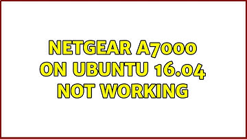 Ubuntu: Netgear A7000 on Ubuntu 16.04 not working