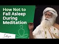 How Not to Fall Asleep During Meditation | Sadhguru
