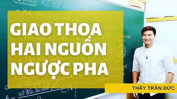 Giao thoa với hai nguồn NGƯỢC PHA | Thầy Trần Đức | Vật lý 12