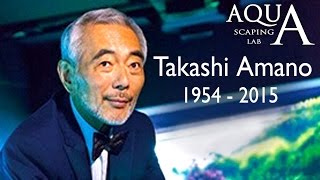 TAKASHI AMANO DEATH TRIBUTE MEMORIAL 賛辞記念天野尚 1954-2015 / video by Aquascaping Lab